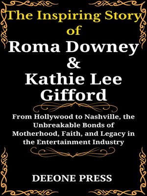 cover image of The Inspiring Story of  Roma Downey and Kathie Lee Gifford